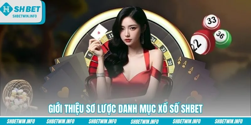 gioi-thieu-so-luoc-danh-muc-xo-so-shbet