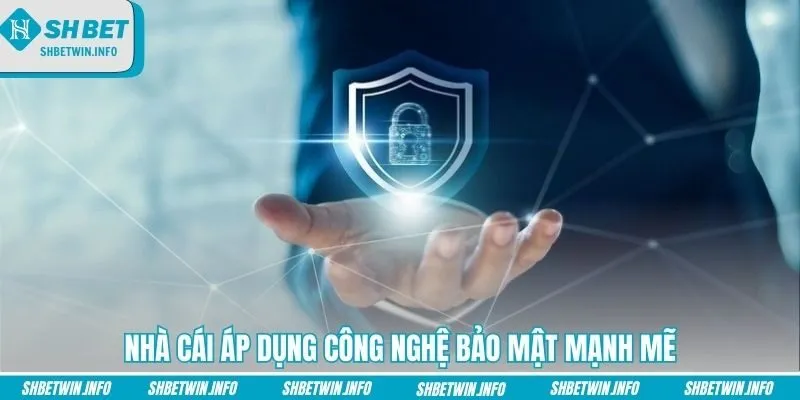 Nhà cái áp dụng công nghệ bảo mật mạnh mẽ