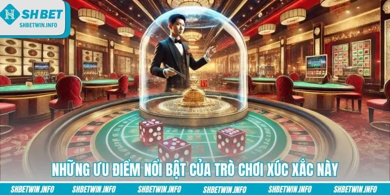 nhung-uu-diem-noi-bat-cua-tro-choi-xuc-xac-nay