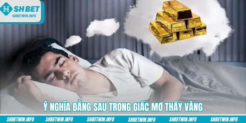 y-nghia-dang-sau-trong-giac-mo-thay-vang